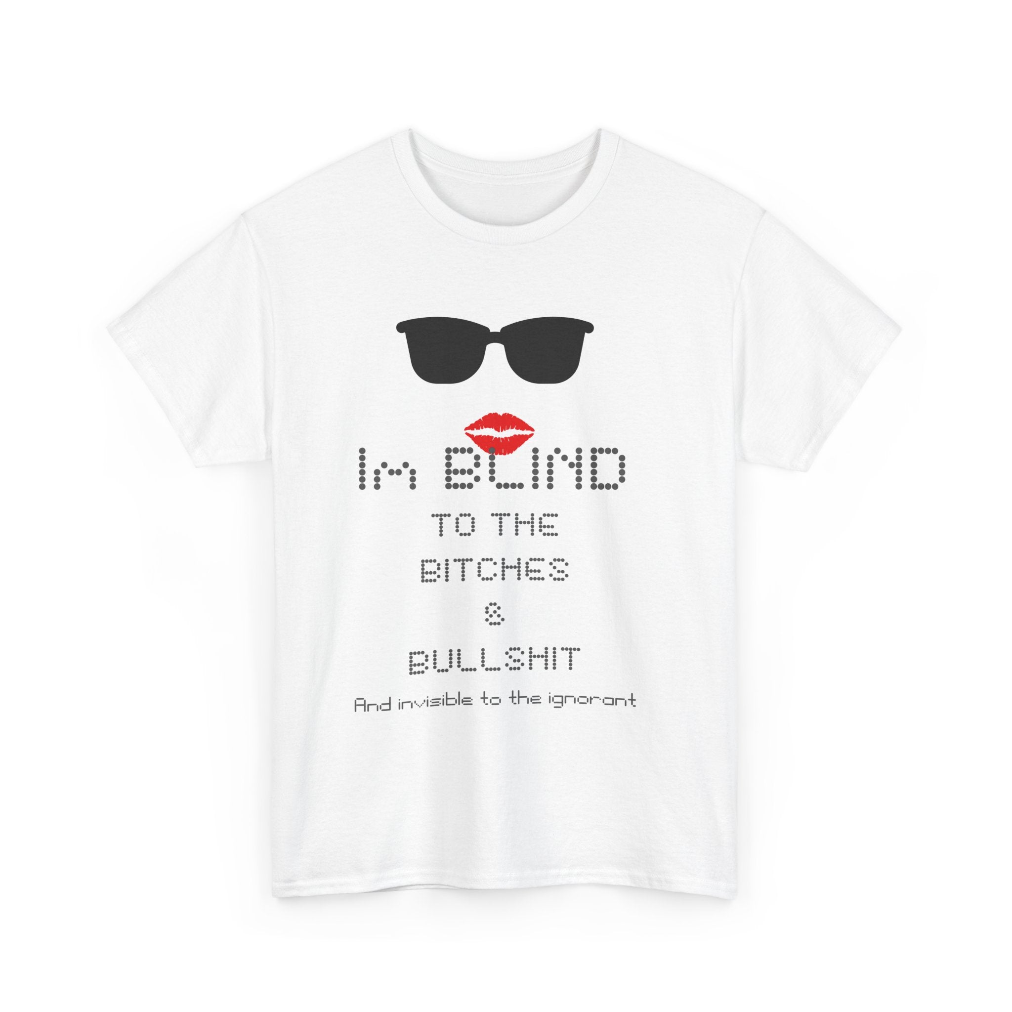 I'm Blind to the Bitches Unisex Heavy Cotton Tee | Trendy Graphic T-Shirt, Casual Wear, Gift for Friends, Fun Humor Shirt, Statement Tee