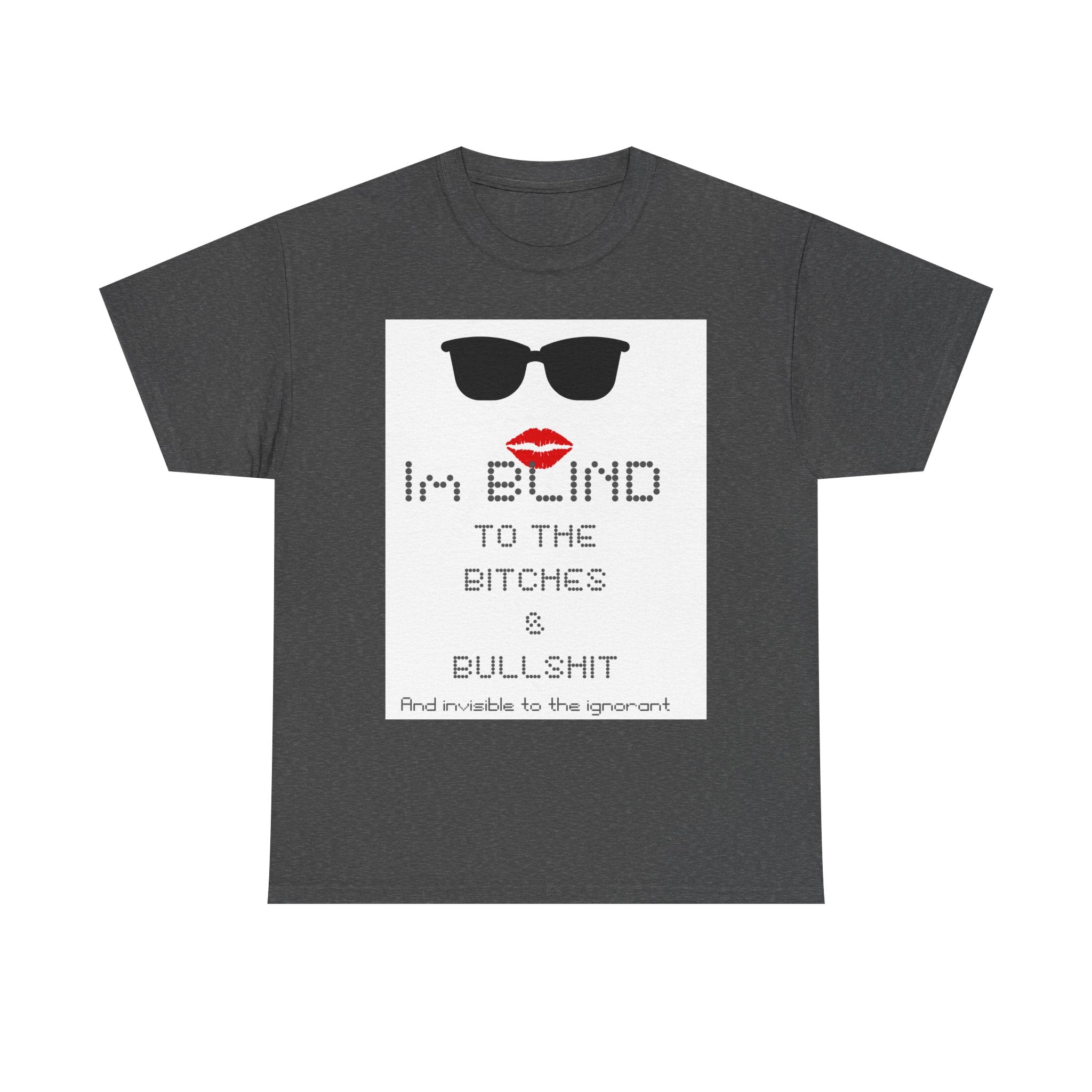 I'm Blind to the Bitches Unisex Heavy Cotton Tee | Trendy Graphic T-Shirt, Casual Wear, Gift for Friends, Fun Humor Shirt, Statement Tee